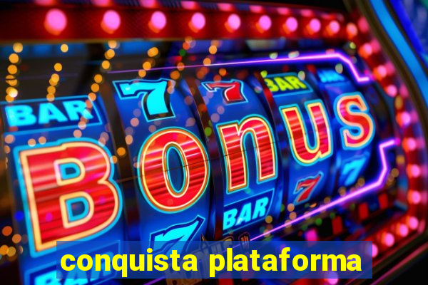 conquista plataforma